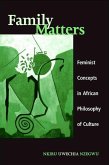 Family Matters: Feminist Concepts in African Philosophy of Culture