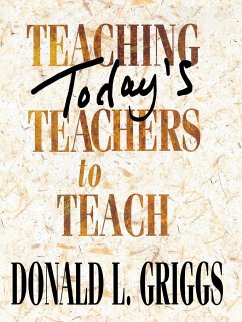 Teaching Today's Teachers to Teach - Griggs, Donald L.