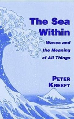 The Sea Within: Waves and the Meaning of All Things - Kreeft, Peter