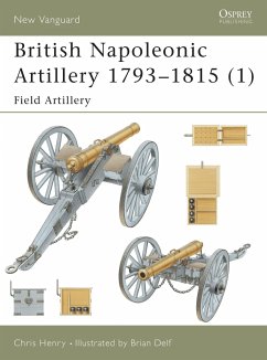 British Napoleonic Artillery 1793 1815 (1): Field Artillery - Henry, Chris