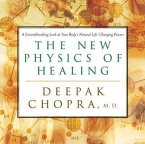 The New Physics of Healing: A Groundbreaking Look at Your Body's Natural Life-Changing Powers