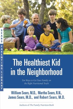 The Healthiest Kid in the Neighborhood - Sears, William; Sears, Martha; Sears, James; Sears, Robert