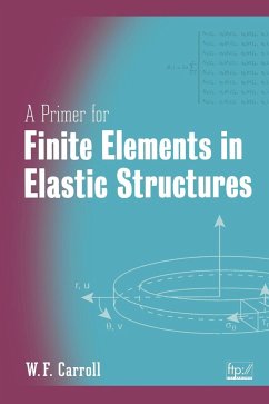 A Primer for Finite Elements in Elastic Structures - Carroll, W F