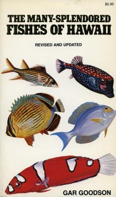 The Many-Splendored Fishes of Hawaii - Goodson, Gar