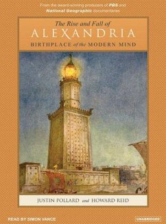The Rise and Fall of Alexandria: Birthplace of the Modern Mind - Pollard, Justin Reid, Howard
