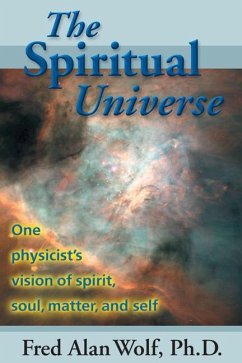 The Spiritual Universe - Wolf, Fred Alan