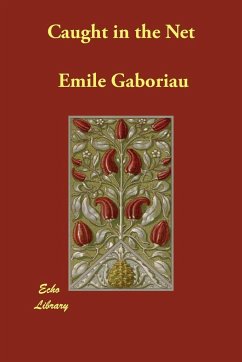 Caught in the Net - Gaboriau, Emile