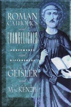 Roman Catholics and Evangelicals - Geisler, Norman L; MacKenzie, Ralph E
