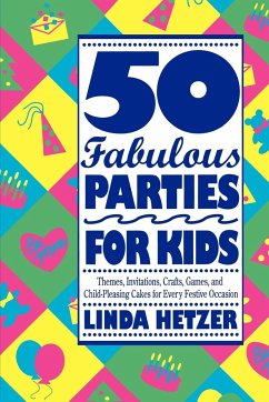 50 Fabulous Parties For Kids - Hetzer, Linda