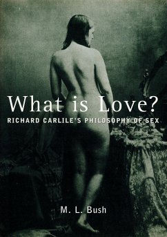 What Is Love? - Bush, Michael L.; Carlile, Richard