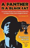 A Panther Is a Black Cat: An Account of the Early Years of the Black Panther Party -- Its Origins, Its Goals, and Its Struggle for Survival