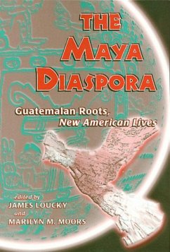 Maya Diaspora: Guatemalan Roots, New American Lives - Loucky, James