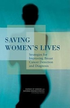 Saving Women's Lives - National Research Council; Institute Of Medicine; Policy And Global Affairs; Board on Science Technology and Economic Policy; National Cancer Policy Board; Committee on New Approaches to Early Detection and Diagnosis of Breast Cancer