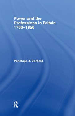 Power and the Professions in Britain 1700-1850 - Corfield, Penelope J