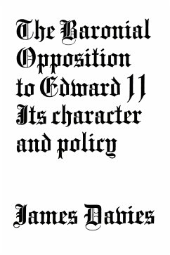 Baronial Opposition to Edward II - Davies, James Conway