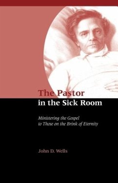 The Pastor in the Sick Room - Wells, John D.