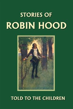 Stories of Robin Hood Told to the Children (Yesterday's Classics) - Marshall, H. E.