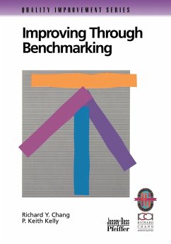 Improving Through Benchmarking - Chang, Richard Y; Kelly, P Keith