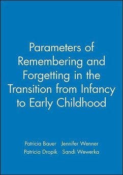 Parameters of Remembering and Forgetting in the Transition from Infancy to Early Childhood - Bauer, Patricia J; Wenner, Jennifer; Dropik, Patricia; Wewerka, Sandi