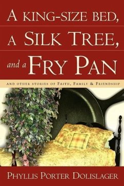A King-Size Bed, a Silk Tree, and a Fry Pan - Dolislager, Phyllis Porter