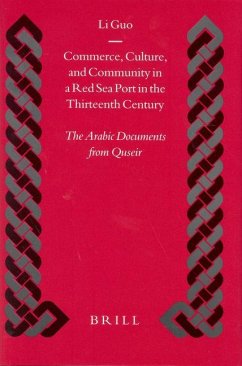 Commerce, Culture, and Community in a Red Sea Port in the Thirteenth Century: The Arabic Documents from Quseir - Guo, Li