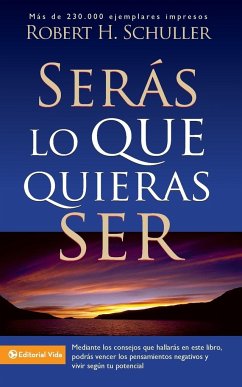 Serás lo que quieras ser - Schuller, Robert H.