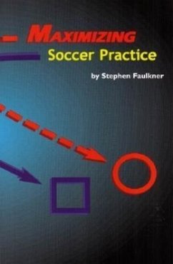 Maximizing Soccer Practice - Faulkner, Stephen