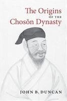 The Origins of the Choson Dynasty - Duncan, John B