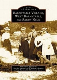 Barnstable Village, West Barnstable and Sandy Neck - Handy Jr, Edward O.; Barnstable Historical Society; Sturgis and Whelden Libraries