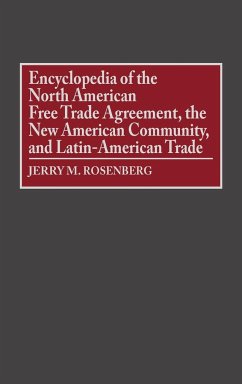 Encyclopedia of the North American Free Trade Agreement, the New American Community, and Latin-American Trade - Rosenberg, Jerry M.