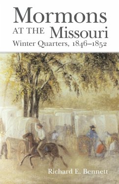 Mormons at the Missouri: Winter Quarters, 1846-1852 - Bennett, Richard E.