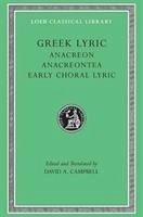 Greek Lyric, Volume II: Anacreon, Anacreontea, Choral Lyric from Olympus to Alcman - Anacreon