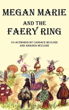 Megan Marie and the Faery Ring - McClure, Candace; McClure, Amanda