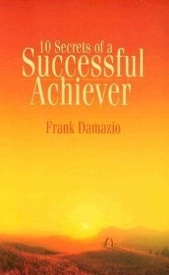 10 Secrets of a Successful Achiever: Living the Life God Intended for You - Damazio, Frank