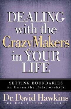 Dealing with the Crazymakers in Your Life - Hawkins, David