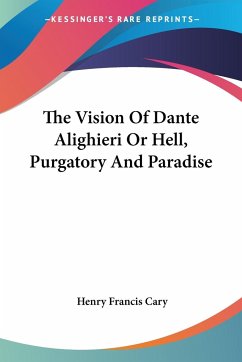 The Vision Of Dante Alighieri Or Hell, Purgatory And Paradise