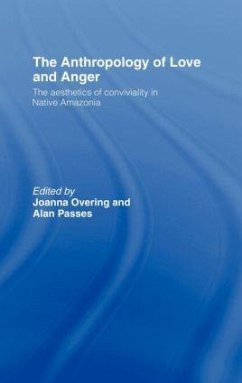 The Anthropology of Love and Anger - Overing, Joanna / Passes, Alan (eds.)