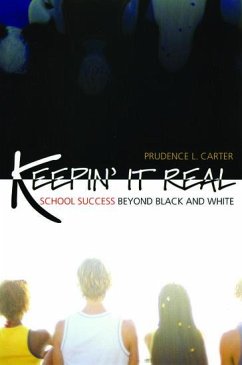 Keepin' It Real: School Success Beyond Black and White - Carter, Prudence L.