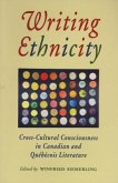 Writing Ethnicity: Cross-Cultural Consciousness in Canadian and Quebecois Literature