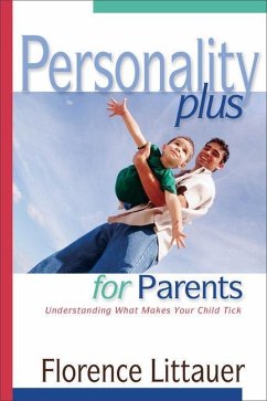 Personality Plus for Parents - Understanding What Makes Your Child Tick - Littauer, Florence