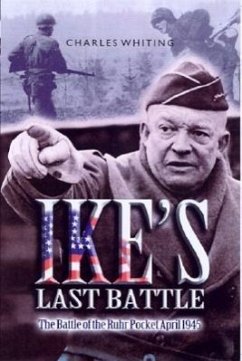 Ike's Last Battle: The Battle of the Ruhr Pocket April 1945 - Whiting, Charles