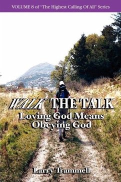 Volume 8: WALK THE TALK--Loving God Means Obeying God - Trammell, Larry Arthur