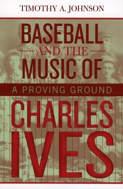 Baseball and the Music of Charles Ives - Johnson, Timothy A