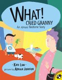 What! Cried Granny: An Almost Bedtime Story