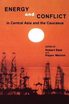 Energy and Conflict in Central Asia and the Caucasus - Ebel, Robert; Menon, Rajan