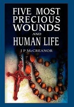 Five Most Precious Wounds and Human Life - McCreanor, J. P.