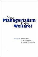 New Managerialism, New Welfare? - Clarke, John / Gewirtz, Sharon / McLaughlin, Eugene (eds.)