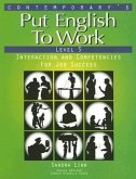 Put English to Work: Level 5: Interaction and Competencies for Job Success