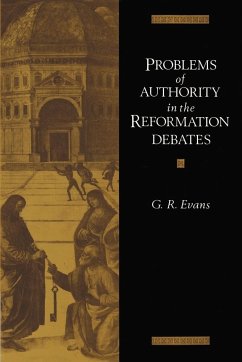 Problems of Authority in the Reformation Debates - Evans, Gillian R.; Evans, G. R.