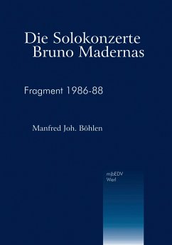 Die Solokonzerte Bruno Madernas - Böhlen, Manfred Joh.